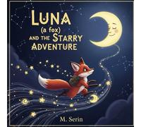 Luna and the Starry Adventure: A Magical Bedtime Story for Children Ages 3-8