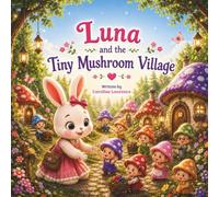 Luna and the Tiny Mushroom Village