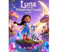 Luna and the Whispering Crystals: A Tale from the Shimmerlands: A Magical Cozy and Gentle Story for Children Ages 5-7