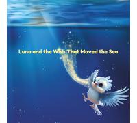 Luna and the Wish That Moved the Sea