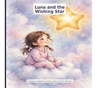 Luna and the Wishing Star: A Magical Bedtime Story About Kind Wishes (Luna's Adventures)