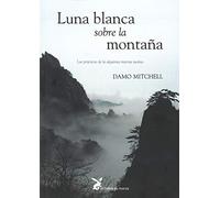 Luna blanca sobre la montaña: Las prácticas de la alquimia interna taoísta. (SIN COLECCION)