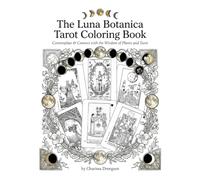 Luna Botanica Tarot Coloring Book: Contemplate & Connect with the Wisdom of Plants and Tarot
