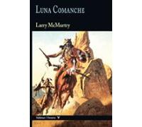 Luna Comanche (lonesome Dove 4. Precuela) (colección Frontera)
