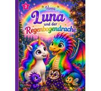 Luna das Sterneneinhorn und der Regenbogendrache Ausgabe 3: Eine liebevolle Vorlesegeschichte über Gefühle, Freundschaft und Mut für Kinder ab 4 Jahren (Luna im Zauberwald)