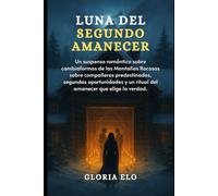 Luna del Segundo Amanecer: Un suspenso romántico sobre cambiaformas de las Montañas Rocosas sobre compañeros predestinados, segundas oportunidades y un ritual del amanecer que elige la verdad.