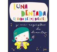 Luna Dentada, el hada de los dientes: y mi resgitro de dientes. (Cuidado Dental)