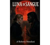Luna di Sangue: Primo libro della saga delle due fazioni