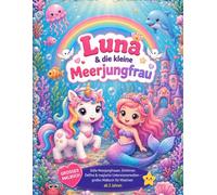 Luna & die kleine Meerjungfrau: Süße Meerjungfrauen, Einhörner, Delfine & magische Unterwasserwelten - großes Malbuch für Mädchen ab 2 Jahren