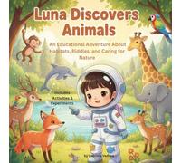 LUNA DISCOVERS ANIMALS: An Educational Adventure About Habitats, Riddles, and Caring for Nature (Luna the little astronaut)
