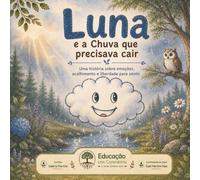 Luna e a Chuva que precisava cair: Uma história sobre emoções, acolhimento e liberdade para sentir.