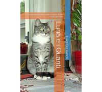 Luna e i Quanti: Con la mia gattina nel mondo delle cose piccole