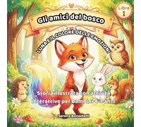 Luna e il colore delle emozioni: Storia illustrata con attività interattive per bambini 4-7 anni: 1 (Gli amici del bosco)
