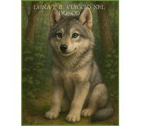 Luna e il viaggio nel bosco: Una dolce avventura nella natura con le pagine da colorare (Lyra)
