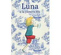 Luna e la camera blu: LOUNA ET LA CHAMBRE BLEUE (Varia)