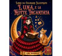 Luna e la Notte Incantata: Libro da colorare gotico kawaii in stile anime con una dolce bambola, fantasy magico, gatto della luna, fantasmi ... vittoriano e 50 splendide pagine da colorare.