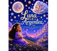 Luna e la Nuvola d'Argento: Fiaba illustrata per bambini sull'amicizia, la fantasia e il potere dei sogni (Le Avventure Magiche di Luna)