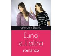 L'una e...l'altra: romanzo