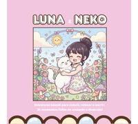 Luna e Neko: Aventuras kawaii para colorir, relaxar e sorrir: 35 momentos fofos de amizade e diversão!