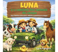 LUNA e o caminho dos animais do campo.: Uma história sobre amor, cuidado e aventuras no campo.