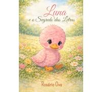 Luna e o Segredo das Letras: Uma história sobre leitura, imaginação e coragem