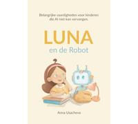 Luna en de Robot. Belangrijke vaardigheden voor kinderen die AI niet kan vervangen.
