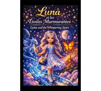 Luna et Les Étoiles Murmurantes: Conte illustré pour enfants | Histoire du soir | Aventure magique | Livre bilingue anglais français | Dès 4 à 8 ans