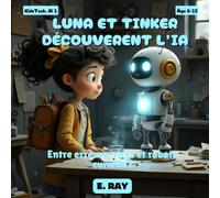 LUNA ET TINKER DÉCOUVERENT L’IA: Entre erreurs, rires et robots curieux !