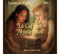Luna et Tom Le Coffret Mystérieux: Aventure, magie et amitié au cœur de mondes fantastiques (Luna et Tom Aventure et Magie 6 à 11 ans)