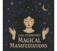 Luna Everwitch’s Magical Manifestations