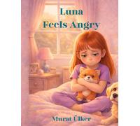 Luna Feels Angry (Luna and Big Feelings)