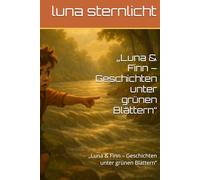 „Luna & Finn - Geschichten unter grünen Blättern“: „Luna & Finn - Geschichten unter grünen Blättern“