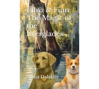 Luna & Finn: The Magic of the Everglades: A Magical Nature Adventure Book for Kids