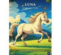 Luna. First Day in the Meadow: A story, coloring pages and activities for kids