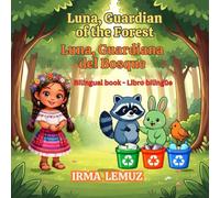 Luna, Guardian of the Forest / Luna, Guardiana del Bosque: Bilingual book / Libro Bilingue