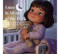 Luna Is Afraid of the Dark: A Calming Bedtime Story to Help Toddlers Feel Safe at Night (Ages 2-5)
