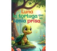 Luna, la Tortuga que no Tenía Prisa: Español - Inglés | Cuento bilingüe para leer, colorear y aprender inglés (Color, Read & Learn)