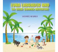 Luna Labrador and the Great Summer Adventure (The adventures of Luna Labrador)