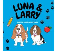 Luna & Larry Back To School Adventures: A Coloring & Activity Book for Kids Ages 3-8