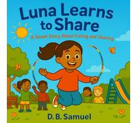 Luna Learns to Share: A Sweet Story About Giving and Caring (Luna Series)