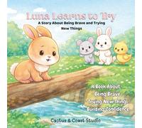 Luna Learns to Try: A Story About Being Brave and Trying New Things
