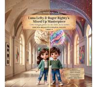 Luna Lefty & Roger Righty's Mixed Up Masterpiece: Cómo trabajan juntos los dos lados de tu cerebro: 9 (Think Like a Brain!: The Brainy Bunch)