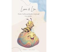 Luna & Leo - Dein Achtsamkeits-Journal für Kinder: Ein 8-Wochen Tagebuch für mehr Dankbarkeit, Selbstliebe und starke Gefühle - Mit Ausmalbildern für Mädchen und Jungen ab 6 Jahren
