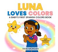 Luna Loves Colors: A Baby’s First Spanish Colors Book (Pasitos Pequeños)