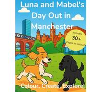 Luna & Mabel’s Day Out in Manchester - Colouring Book (The Adventures of Luna & Mabel)