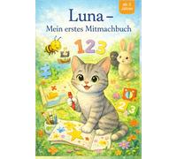 Luna - Mein erstes Mitmachbuch: Spielerisches Lernen mit Rätseln, Zahlen, Abenteuern und Ausmalbildern - für Kinder ab 3 Jahren