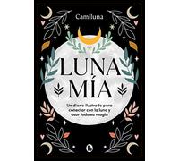 Luna mía / My Moon: Un diario ilustrado para conectar con la Luna y usar toda su magia (Bruguera Tendencias)