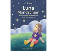 Luna Mondschein: Wo ihr Herz zuhause ist. - Donde su corazón se siente en casa (Luna Mondschein - Zweisprachige Geschichten)