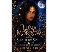 Luna Morrow and The Shadow Spell: Awakening of Light