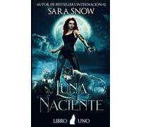 Luna Naciente: Primer Libro De La Saga Luna Naciente (Una Serie Romántica Paranormal)